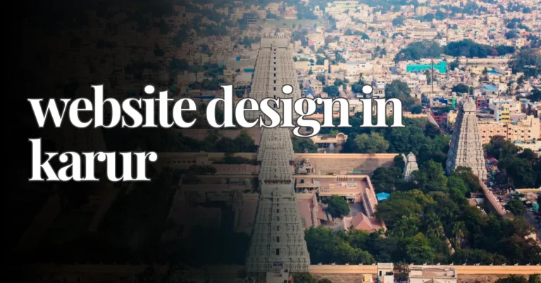 Why Every Business in Karur Needs a Website Designer – And Why WebAdis is the Smartest Choice