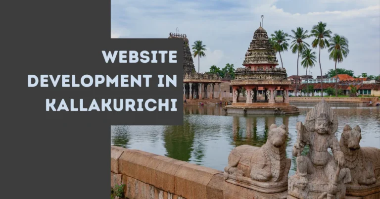Choosing the Right Website Developer in Kallakurichi: Why It’s a Game-Changer for Your Business