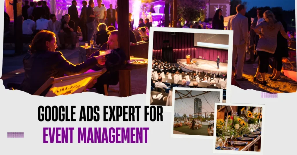 Google Ads Expert for Event Management Business