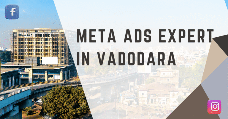 Meta Ads Expert in Vadodara: Your Key to Online Success