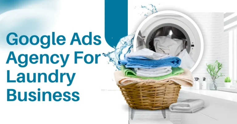 Google Ads Agency for Laundry Business: The Smart Way to Get More Customers in Your Area
