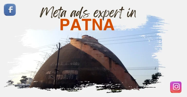 Meta Ads Expert in Patna: Unleashing the Power of Meta Ads for Your Business Growth