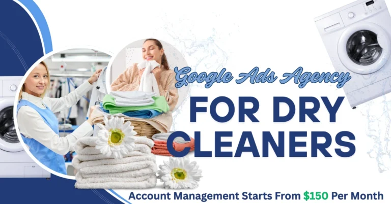 Google Ads Management Agency for Dry Cleaners: Boost Your Laundry Business with Smart Advertising