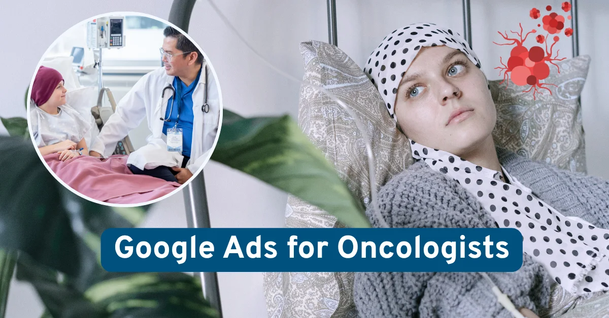 Google Ads for Oncologists: A Smart Way to Reach Cancer Patients