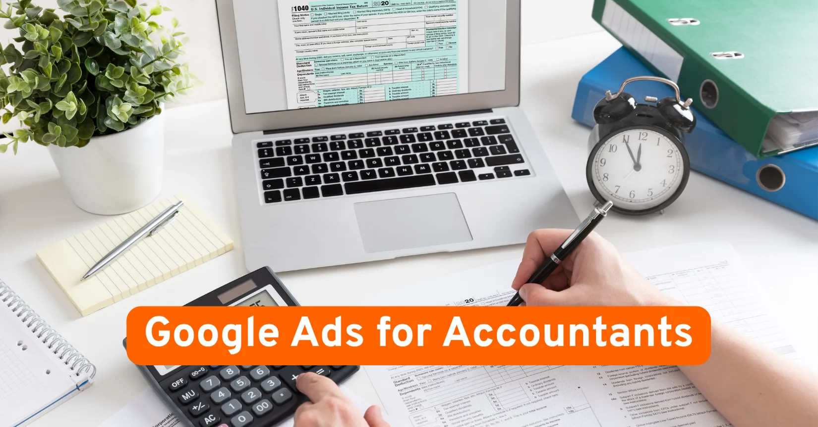 Google Ads for Accountants: How to Get More Clients, Not Just Clicks