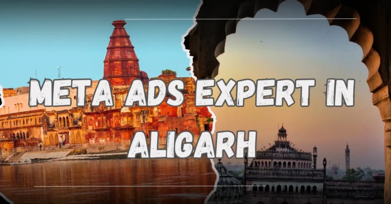 Meta Ads Expert in Aligarh: Drive Real Business Growth with Facebook & Instagram Ads