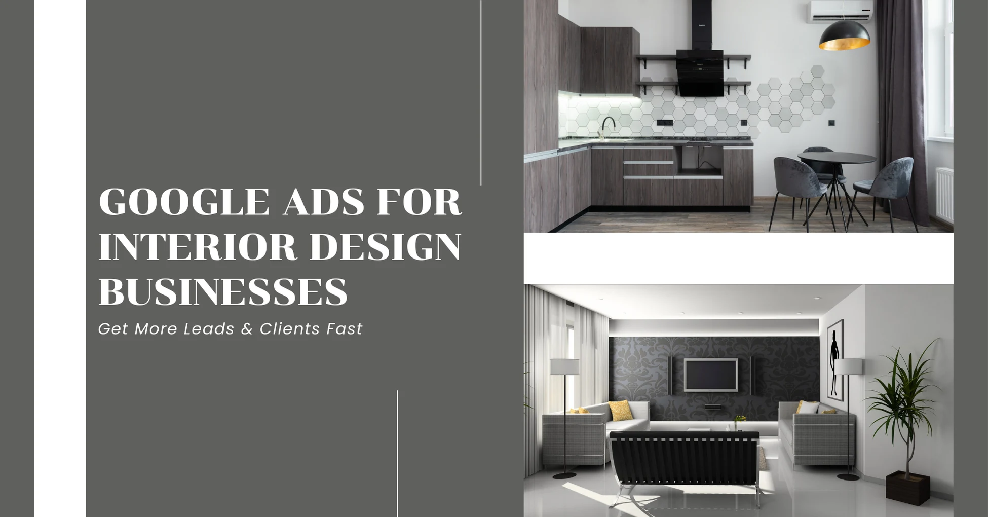 Google Ads for Interior Design Businesses: Get More Leads & Clients Fast