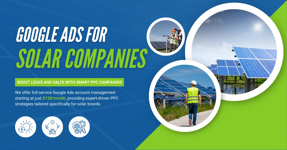 Google Ads for Solar Companies: Boost Leads and Sales with Smart PPC Campaigns