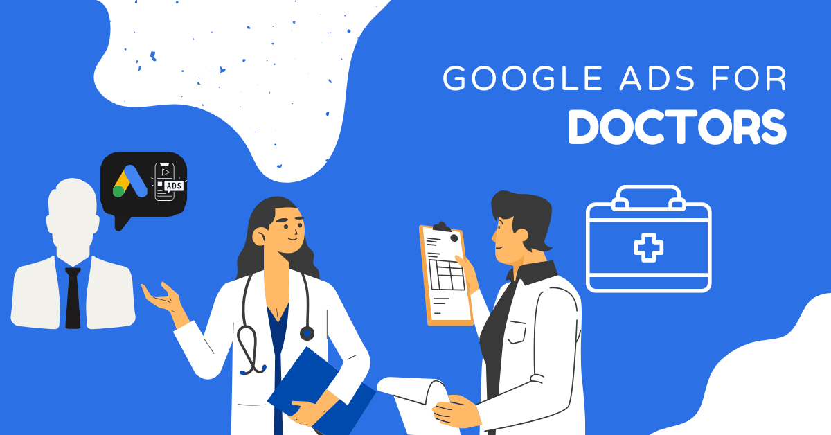 Google Ads for Doctors: Boost Your Medical Practice Online