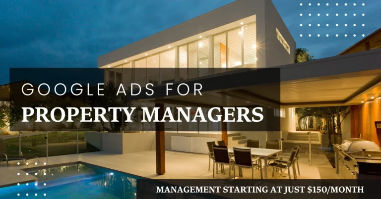 Google Ads for Property Managers – Get Expert Management Starting at Just $150/Month