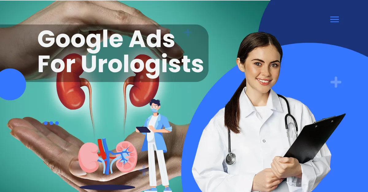 Google Ads for Urologists: Get More Patients Online