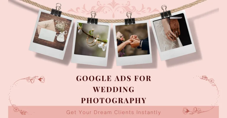 Google Ads for Wedding Photographers: Boost Your Bookings Online
