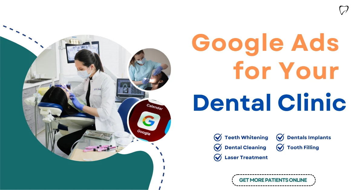 Google Ads for Your Dental Clinic: Get More Patients Online