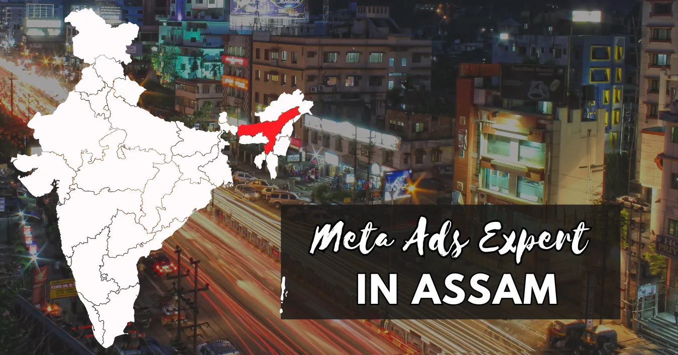 Meta Ads Expert in Assam: Supercharge Your Business Growth Online