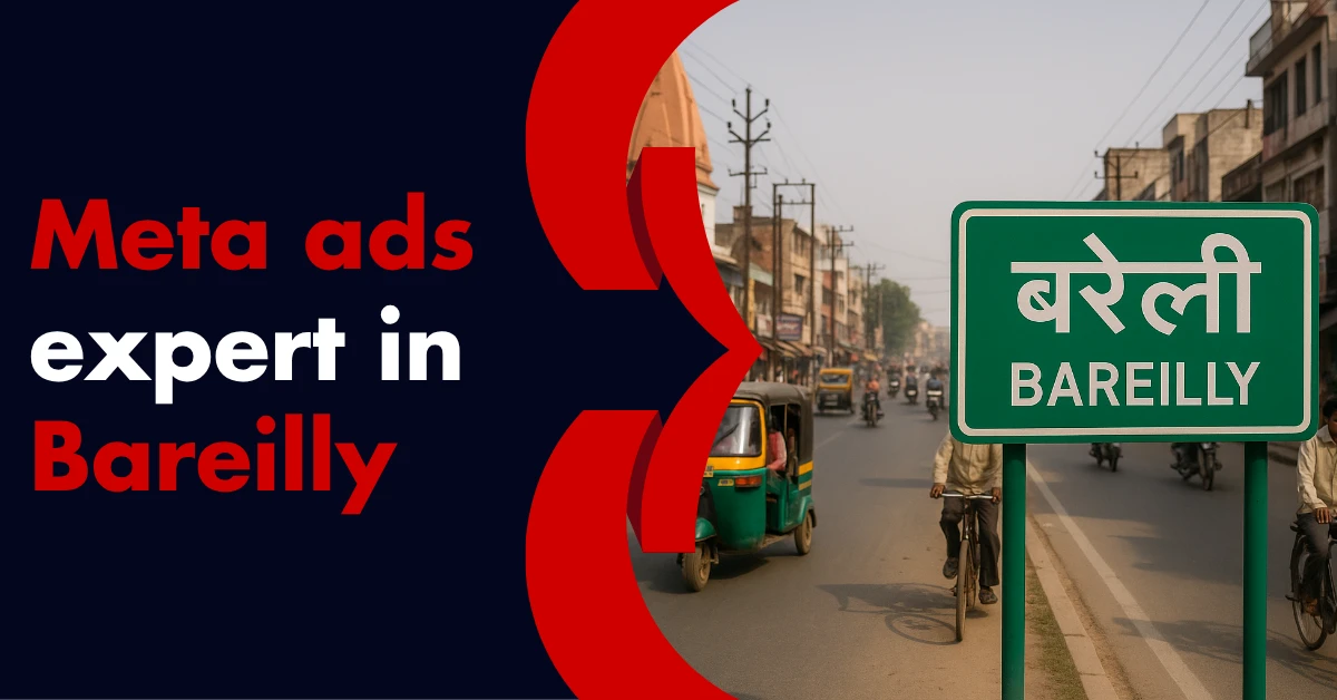 Want Real Results from Facebook & Instagram Ads? Hire a Meta Ads Expert in Bareilly
