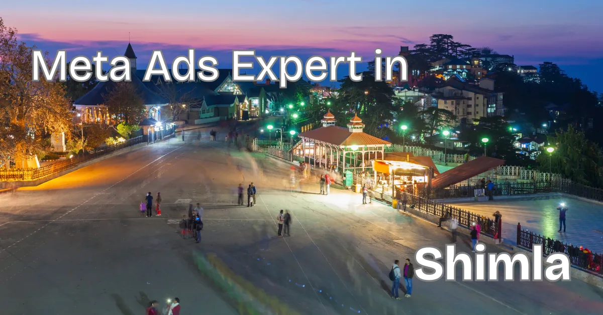 Meta Ads Expert in Shimla: Boost Your Business with Social Media Ad Strategies