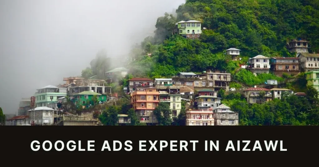 Google Ads Expert in Aizawl