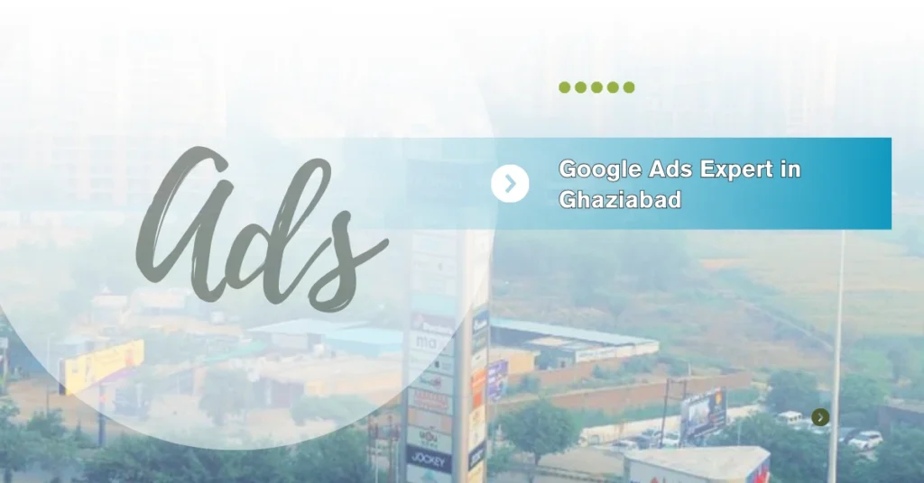 Google Ads Expert in Ghaziabad
