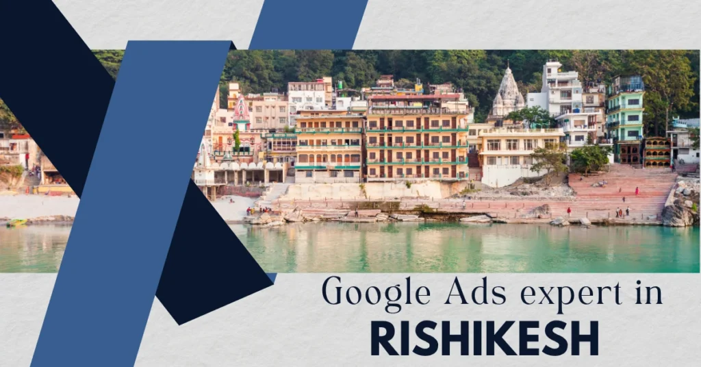 Google Ads Expert in Rishikesh